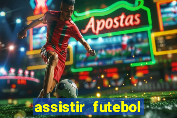 assistir futebol sem travar